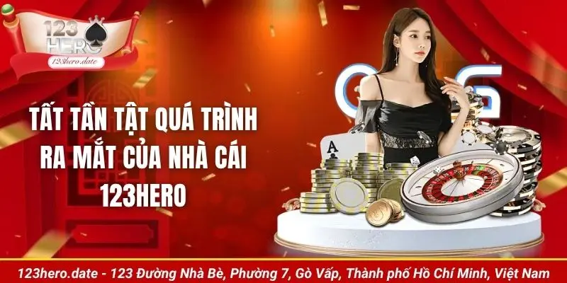Tất tần tật quá trình ra mắt của nhà cái 123Hero