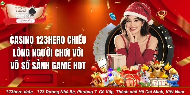 Casino 123Hero chiều lòng người chơi với vô số sảnh game hot
