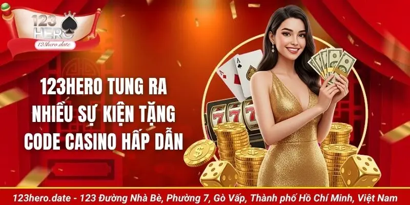123Hero tung ra nhiều sự kiện tặng code casino hấp dẫn