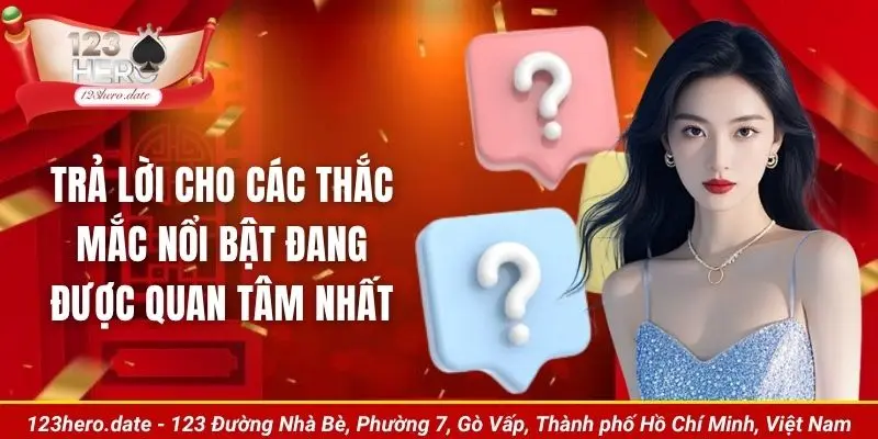 Trả lời cho các thắc mắc nổi bật đang được quan tâm nhất