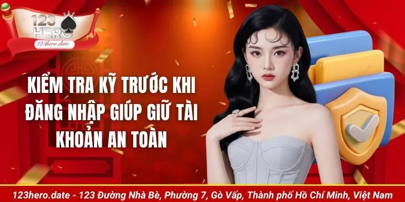 Kiểm tra kỹ trước khi đăng nhập giúp giữ tài khoản an toàn