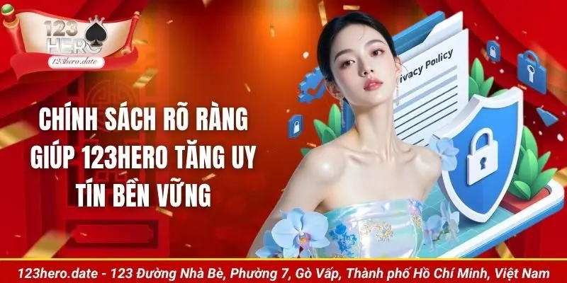 Chính sách rõ ràng giúp 123Hero tăng uy tín bền vững