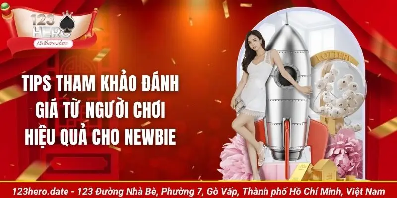 Tips tham khảo đánh giá từ người chơi hiệu quả cho newbie
