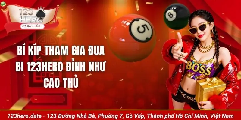 Bí kíp tham gia đua bi 123Hero đỉnh như cao thủ