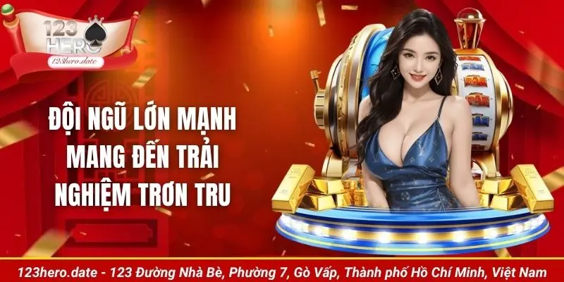 Đội ngũ lớn mạnh mang đến trải nghiệm trơn tru