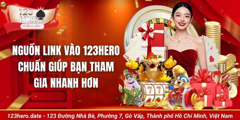Nguồn link vào 123Hero chuẩn giúp bạn tham gia nhanh hơn