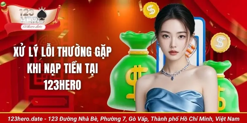 Xử lý lỗi thường gặp khi nạp tiền tại 123Hero