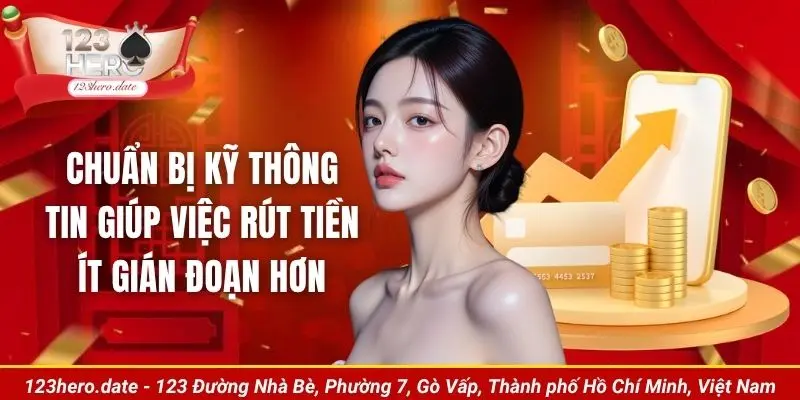 Chuẩn bị kỹ thông tin giúp việc rút tiền ít gián đoạn hơn