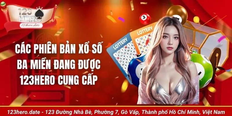 Các phiên bản xổ số ba miền đang được 123Hero cung cấp 