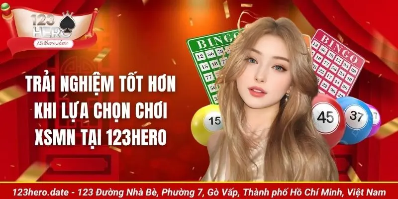 Trải nghiệm tốt hơn khi lựa chọn chơi XSMN tại 123Hero
